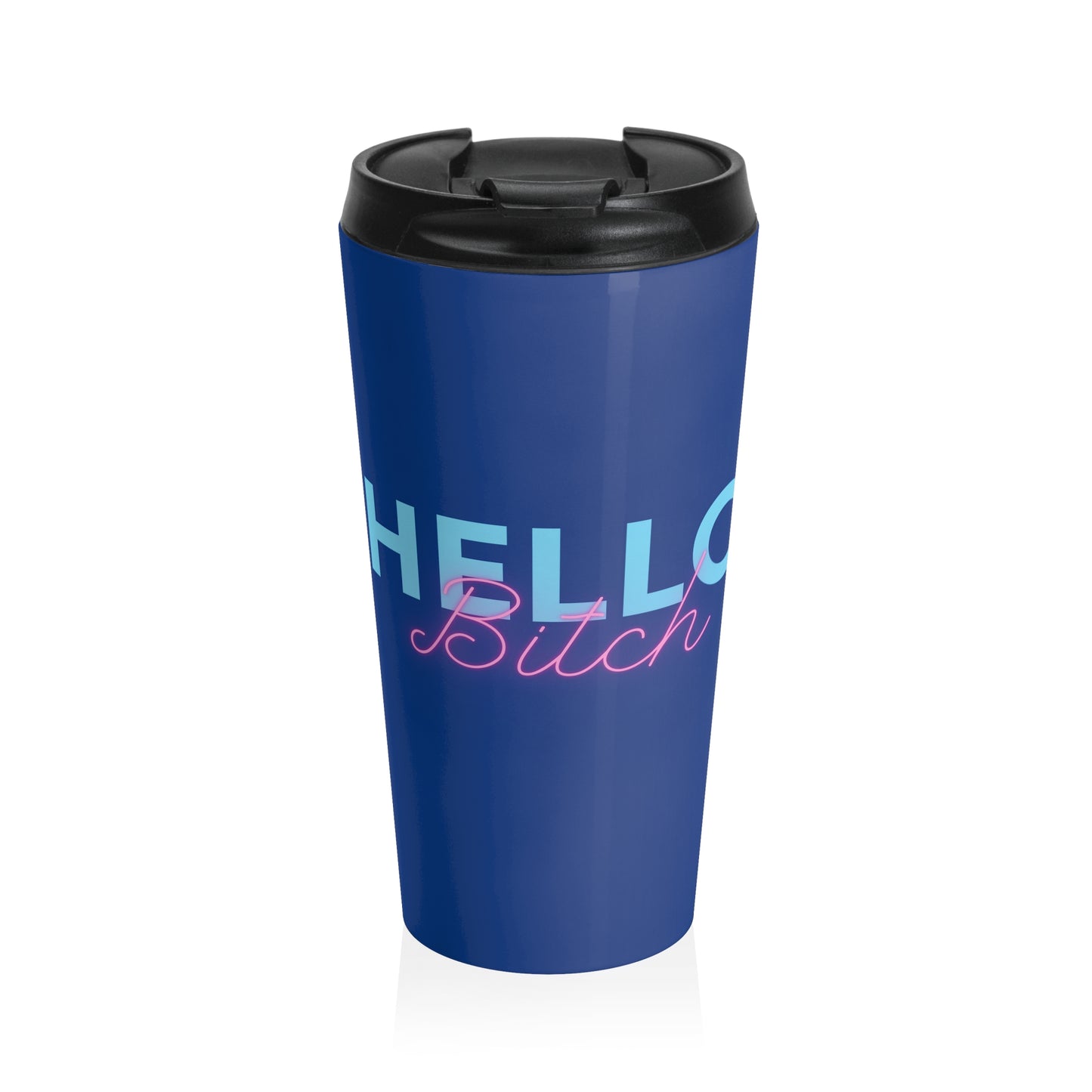 "Hello Bitch" Stainless Steel Travel Mug