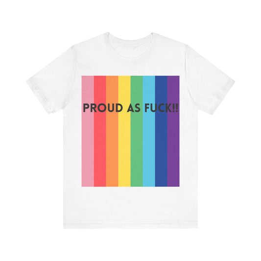 Proud as F**K Unisex Jersey Short Sleeve Tee